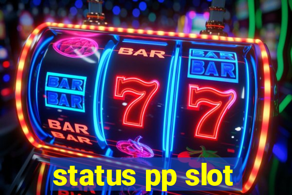 status pp slot